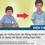 CBIP: Nguy cơ chứng loạn vận động muộn ở trẻ em khi sử dụng các thuốc chống loạn thần